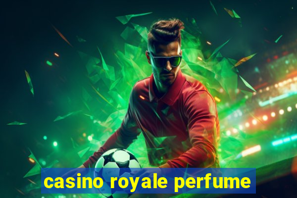 casino royale perfume