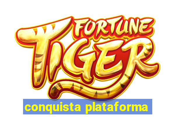 conquista plataforma