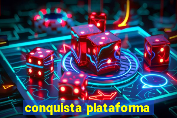 conquista plataforma