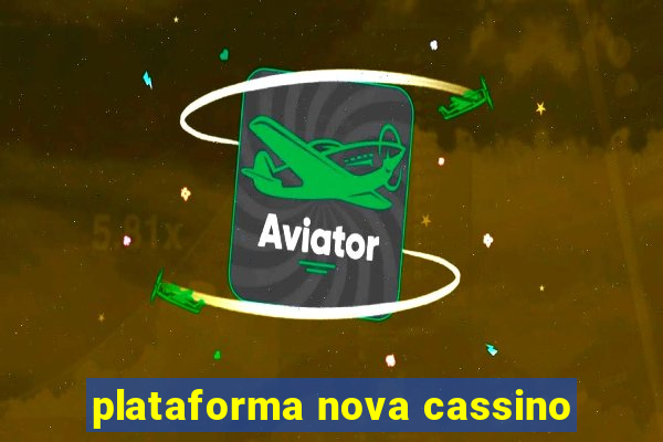 plataforma nova cassino