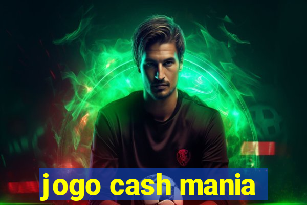 jogo cash mania