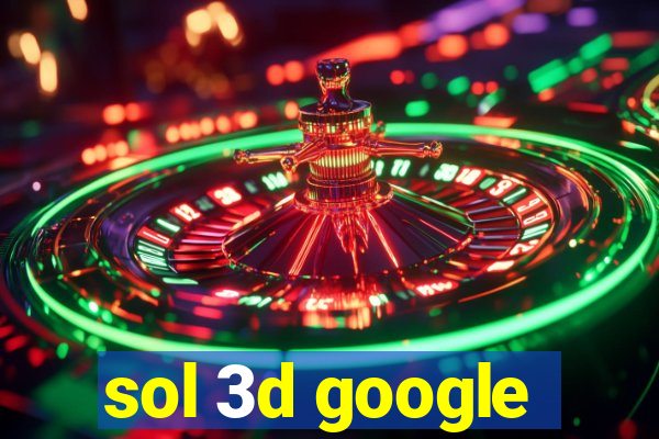 sol 3d google