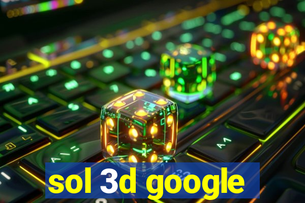 sol 3d google