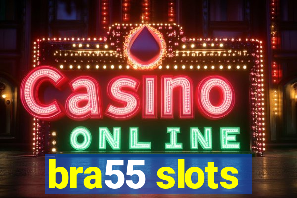 bra55 slots