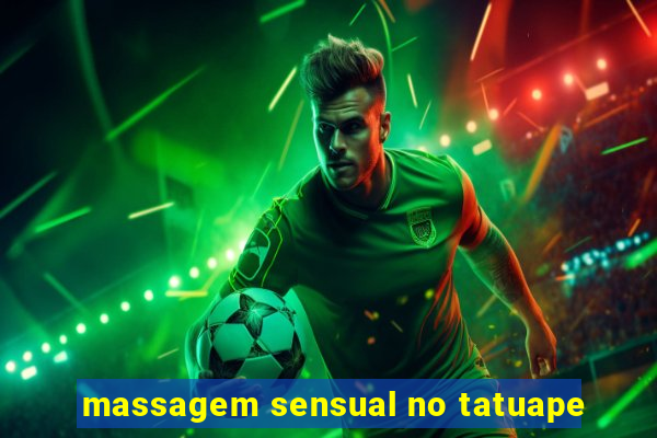 massagem sensual no tatuape