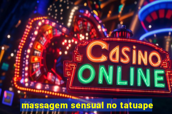 massagem sensual no tatuape