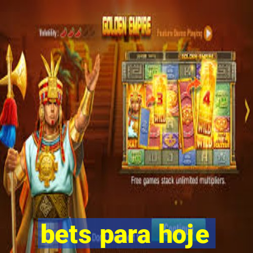 bets para hoje