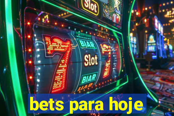 bets para hoje