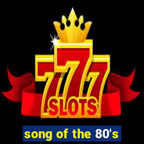 song of the 80's