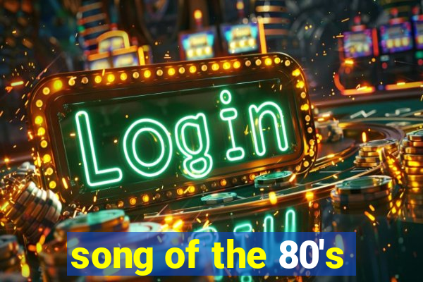 song of the 80's