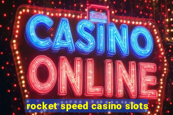 rocket speed casino slots