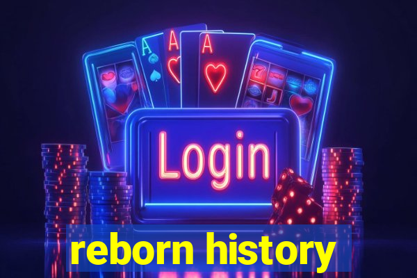 reborn history