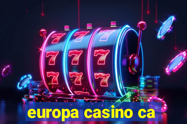 europa casino ca