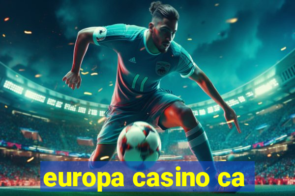 europa casino ca