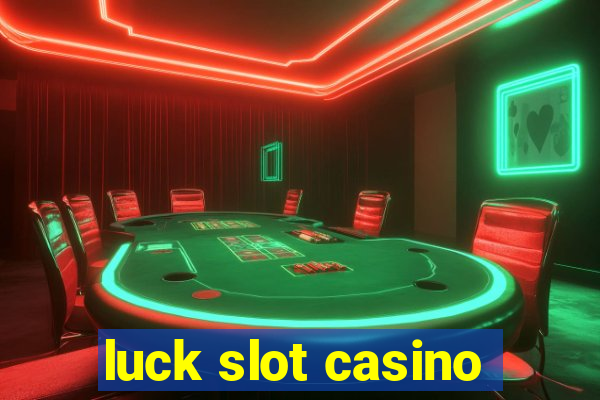 luck slot casino