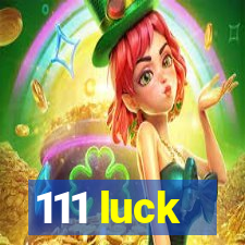 111 luck