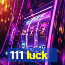 111 luck