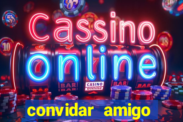 convidar amigo estrela bet