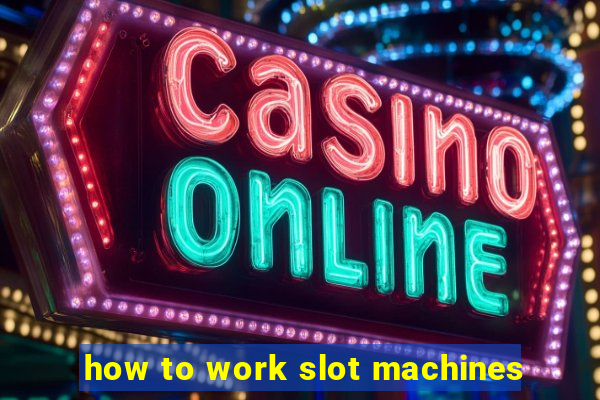 how to work slot machines