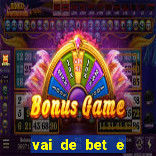 vai de bet e esporte da sorte