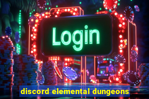 discord elemental dungeons