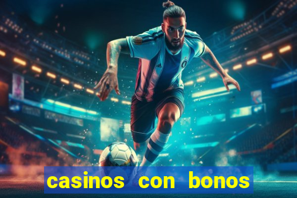 casinos con bonos sin deposito