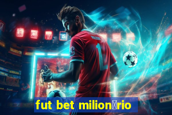 fut bet milion谩rio