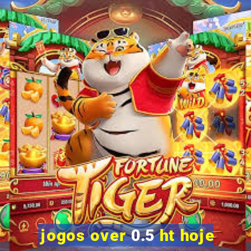 jogos over 0.5 ht hoje