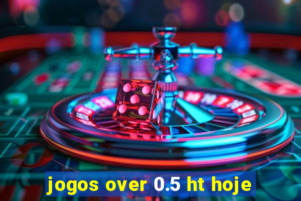 jogos over 0.5 ht hoje