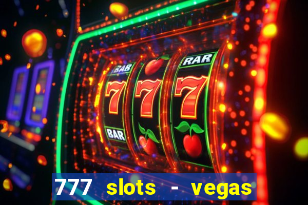 777 slots - vegas casino slot