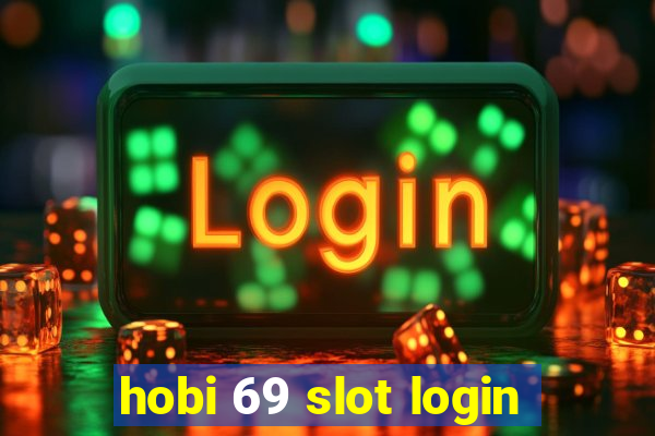 hobi 69 slot login