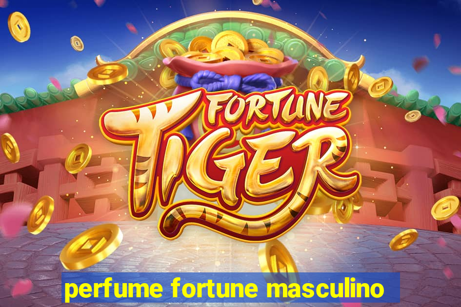 perfume fortune masculino