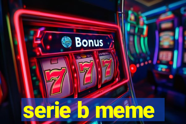 serie b meme