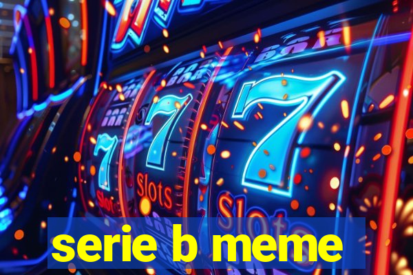 serie b meme