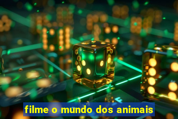 filme o mundo dos animais