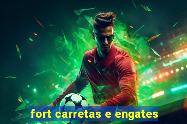 fort carretas e engates