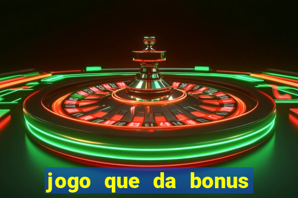 jogo que da bonus no cadastro sem dep贸sito