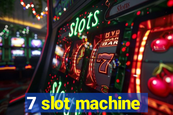 7 slot machine