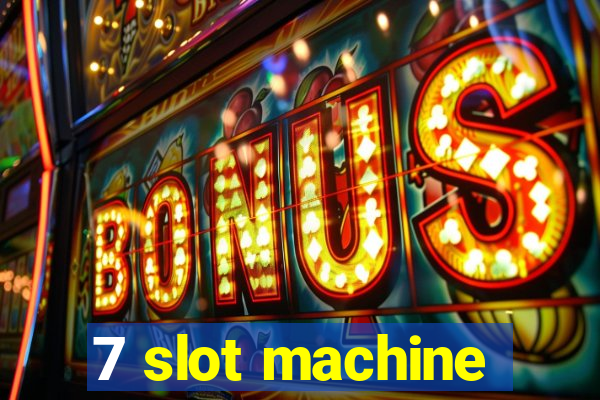 7 slot machine