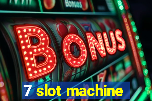 7 slot machine