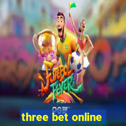 three bet online