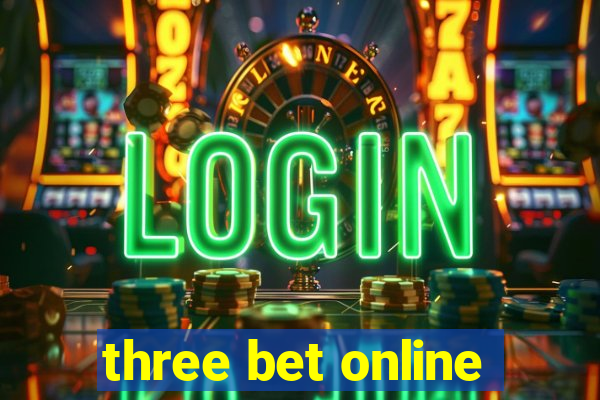 three bet online