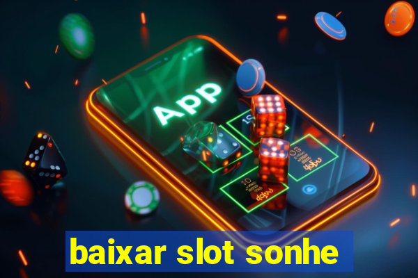 baixar slot sonhe