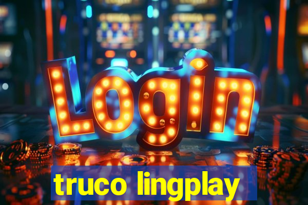 truco lingplay