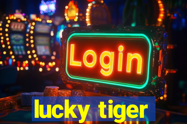 lucky tiger