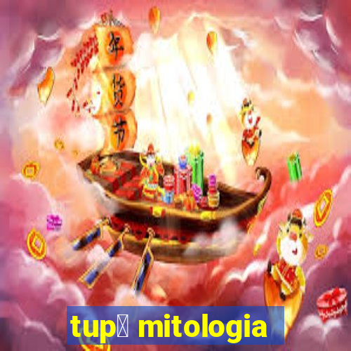 tup茫 mitologia