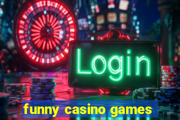 funny casino games