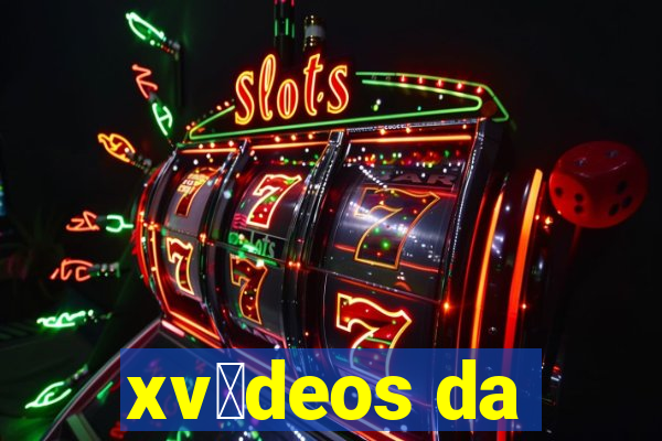 xv铆deos da