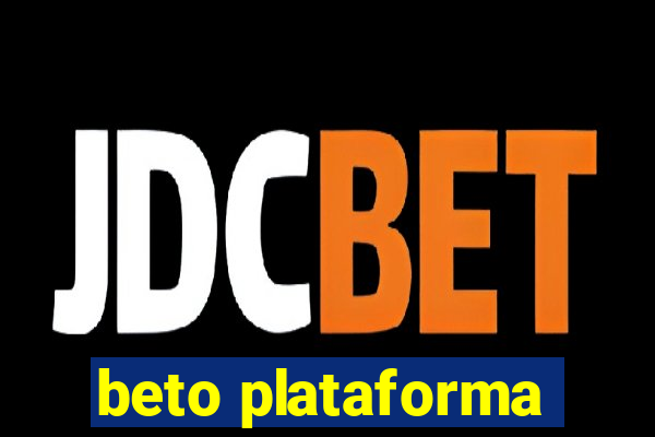 beto plataforma