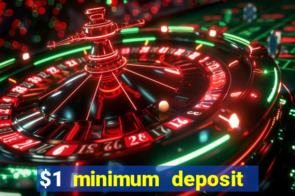 $1 minimum deposit online casino usa